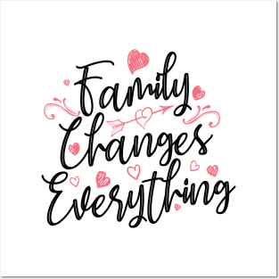 'Family Changes Everything' Family Love Shirt Posters and Art